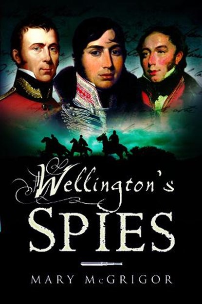 Wellington's Spies, Mary McGrigor - Paperback - 9781526766960