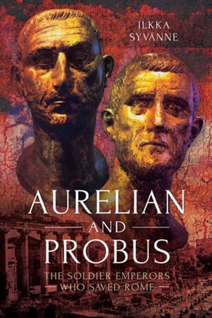 Aurelian and Probus, Ilkka Syvänne - Ebook - 9781526767516