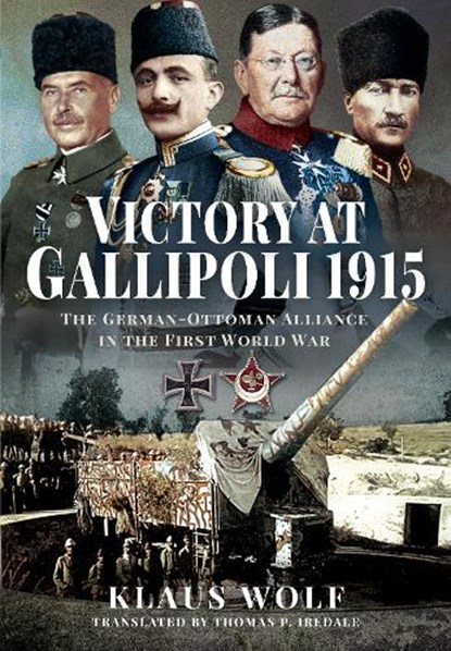 Victory at Gallipoli, 1915, Klaus Wolf - Gebonden - 9781526768162