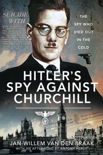 Hitler's Spy Against Churchill, Jan-Willem van den Braak ; Anthony Percy - Ebook - 9781526768780