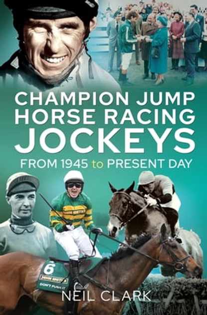 Champion Jump Horse Racing Jockeys, Neil Clark - Ebook - 9781526769862