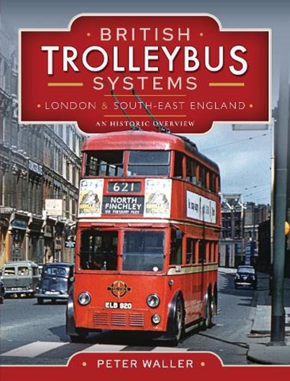 British Trolleybus Systems - London and South-East England, Peter Waller - Gebonden - 9781526770646