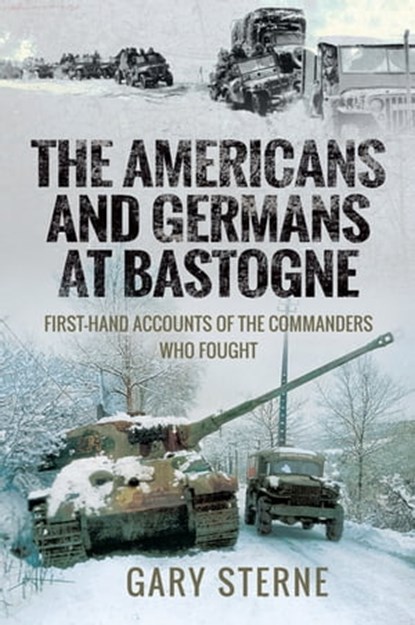 The Americans and Germans at Bastogne, Gary Sterne - Ebook - 9781526770783