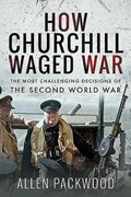 How Churchill Waged War | Allen Packwood | 