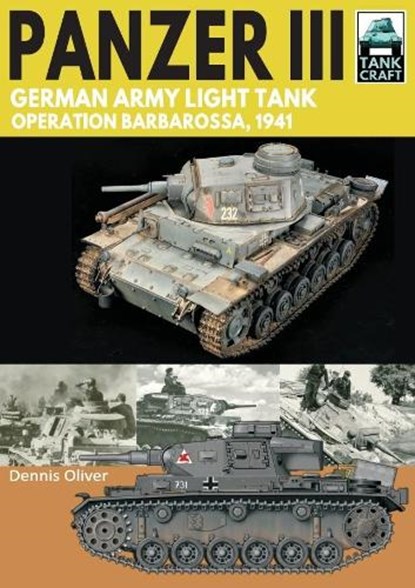 Panzer III: German Army Light Tank, Dennis Oliver - Paperback - 9781526771711