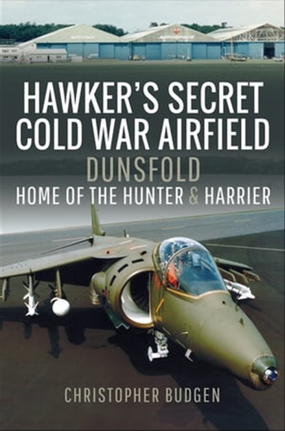 Hawker's Secret Cold War Airfield, Christopher Budgen - Ebook - 9781526771766