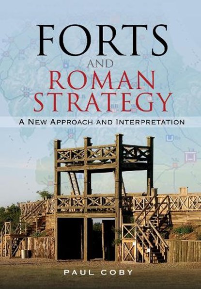 Forts and Roman Strategy, Paul Coby - Gebonden - 9781526772107