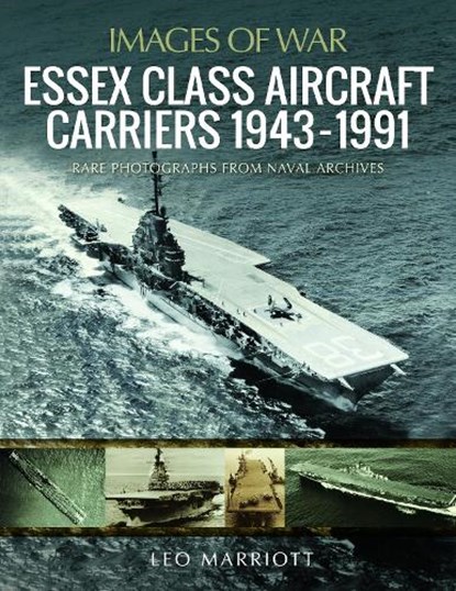 Essex Class Aircraft Carriers, 1943-1991, Leo Marriott - Paperback - 9781526772145