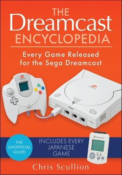 The Dreamcast Encyclopedia, Chris Scullion - Ebook - 9781526772244
