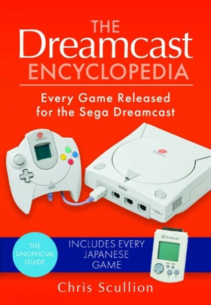 The Dreamcast Encyclopedia, Chris Scullion - Paperback - 9781526772275
