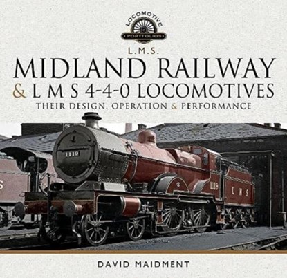 Midland Railway and L M S 4-4-0 Locomotives, David Maidment - Gebonden - 9781526772503