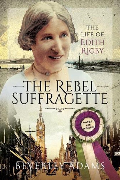 The Rebel Suffragette, Beverley Adams - Gebonden - 9781526773906