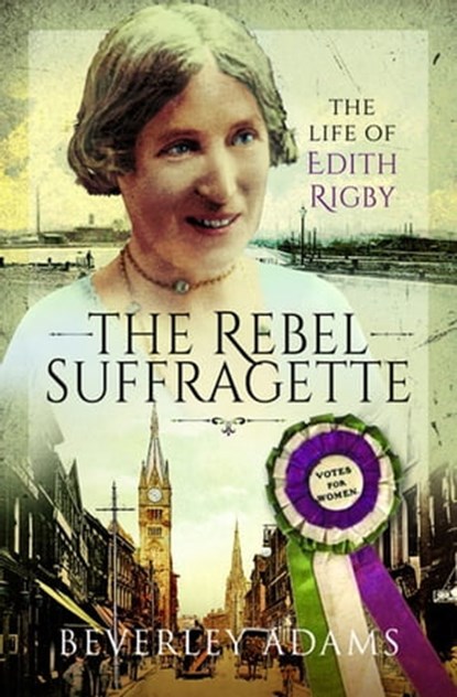The Rebel Suffragette, Beverley Adams - Ebook - 9781526773913