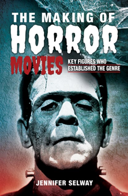 The Making of Horror Movies, Jennifer Selway - Gebonden - 9781526774705