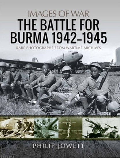 The Battle for Burma, 1942–1945, Philip Jowett - Ebook - 9781526775283