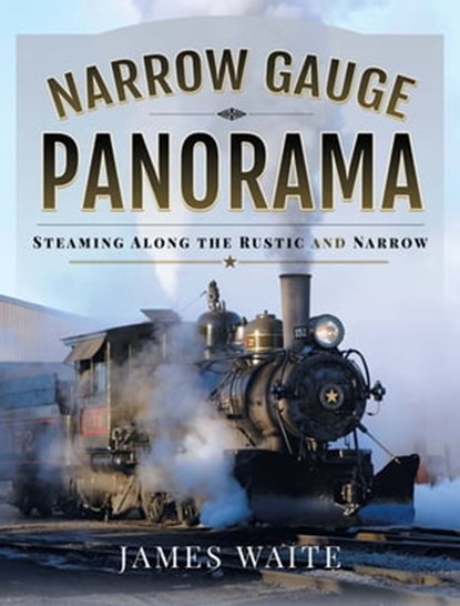 Narrow Gauge Panorama, James Waite - Ebook - 9781526776228