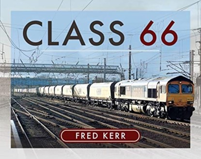 Class 66, Fred Kerr - Gebonden - 9781526776259