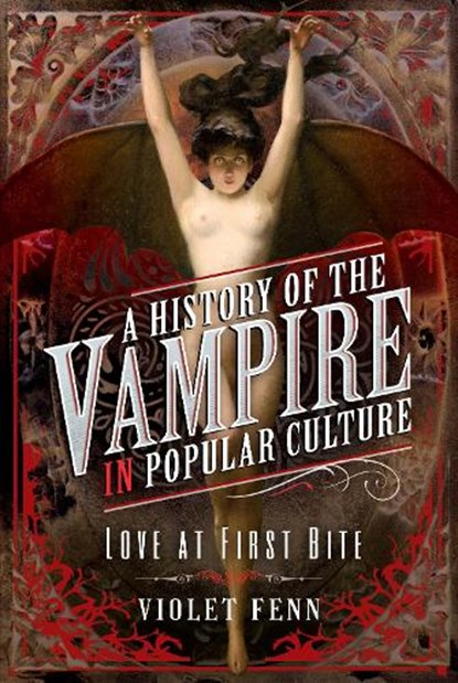 A History of the Vampire in Popular Culture, Violet Fenn - Gebonden - 9781526776624