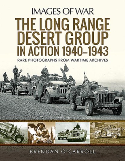 The Long Range Desert Group in Action 1940-1943, Brendan O'Carroll - Paperback - 9781526777416