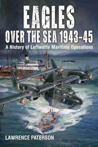 Eagles over the Sea, 1943-45, Lawrence Paterson - Gebonden - 9781526777652