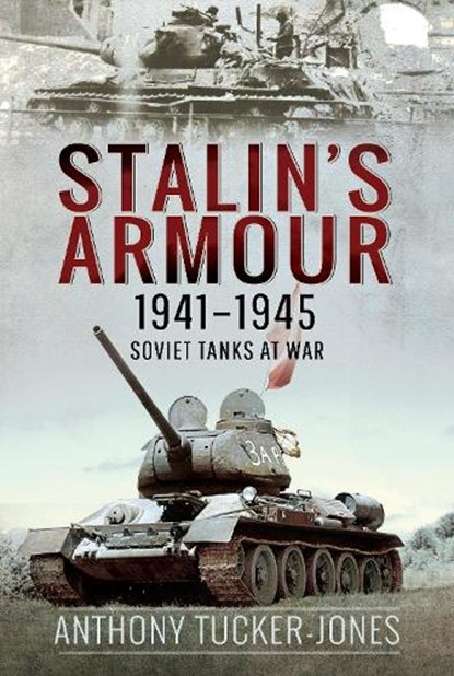 Stalin's Armour, 1941-1945, Anthony Tucker-Jones - Gebonden - 9781526777935