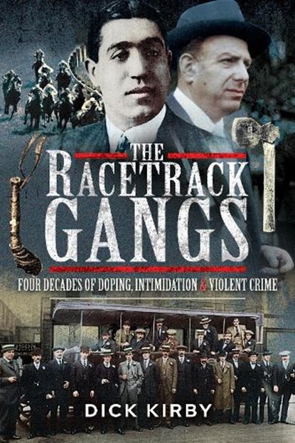 The Racetrack Gangs, Dick Kirby - Paperback - 9781526778727
