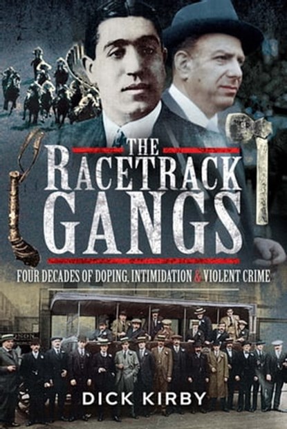 The Racetrack Gangs, Dick Kirby - Ebook - 9781526778734
