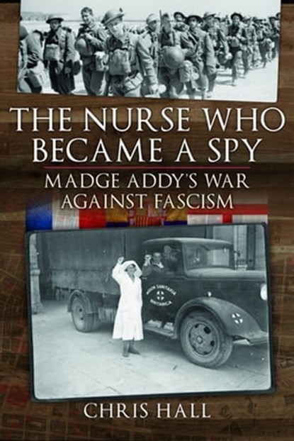 The Nurse Who Became a Spy, Chris Hall - Ebook - 9781526779595