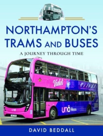 Northampton's Trams and Buses, David Beddall - Gebonden - 9781526780966