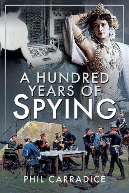 A Hundred Years of Spying, Phil Carradice - Gebonden - 9781526781413