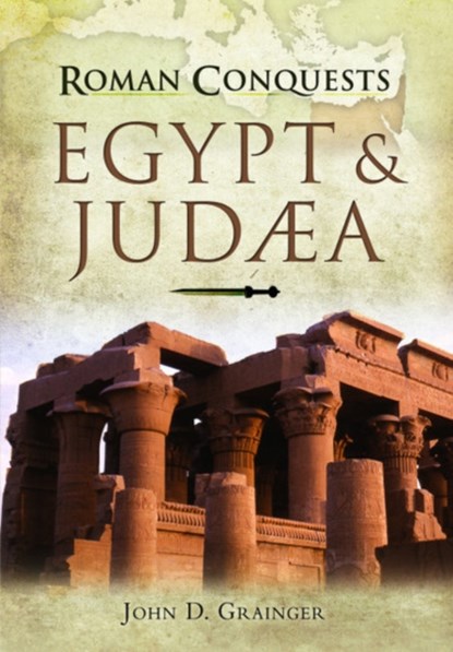 Roman Conquests: Egypt and Judaea, John D. Grainger - Paperback - 9781526781598
