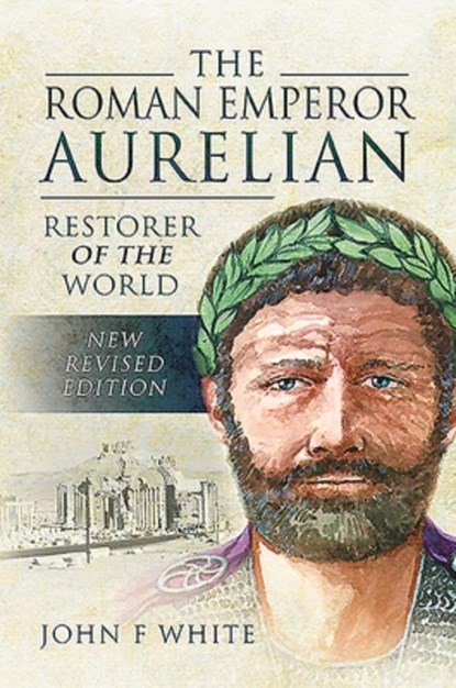 The Roman Emperor Aurelian, John F. White - Paperback - 9781526781871