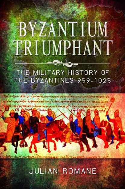 Byzantium Triumphant, Julian Romane - Paperback - 9781526782007
