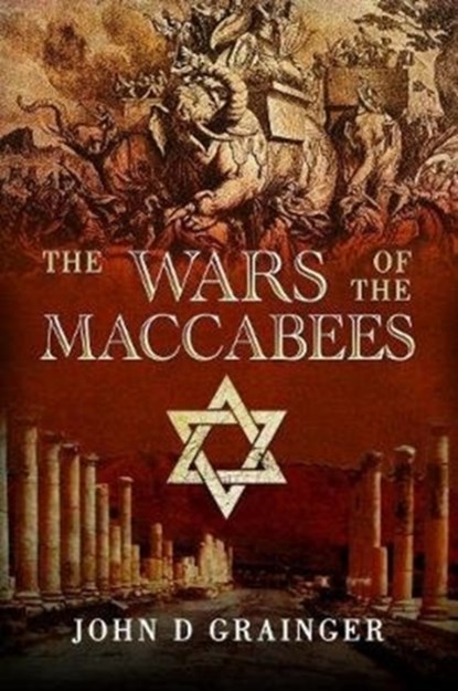The Wars of the Maccabees, John D Grainger - Paperback - 9781526782267