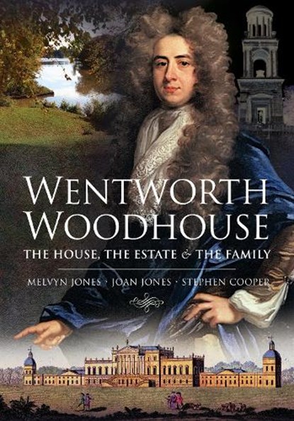 Wentworth Woodhouse: The House, the Estate and the Family, Melvyn Jones - Paperback - 9781526783011