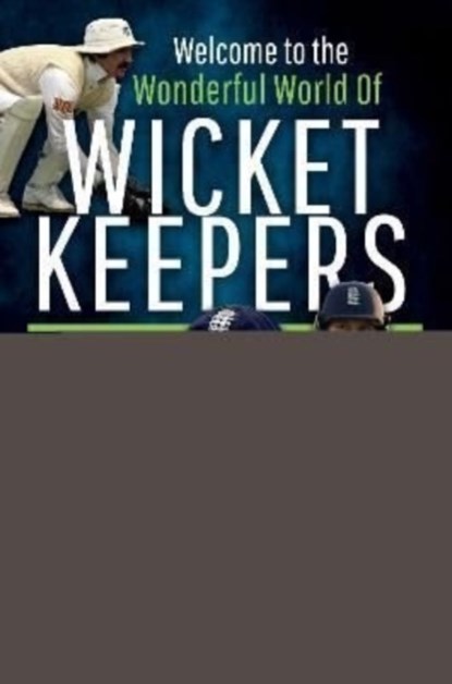 Welcome to the Wonderful World of Wicketkeepers, Luke Sutton - Paperback - 9781526784780