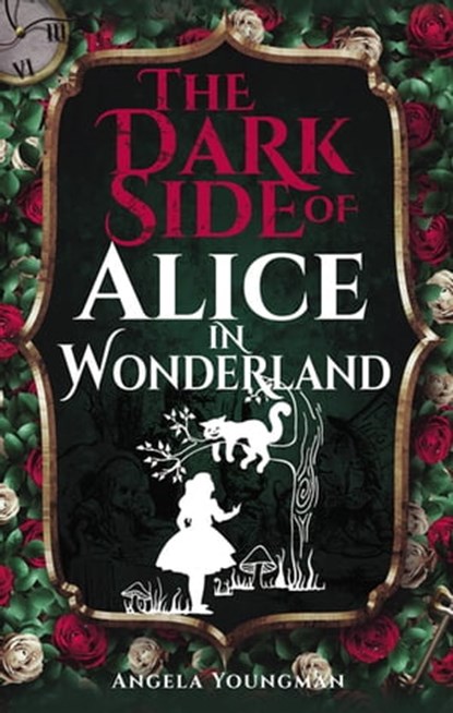 The Dark Side of Alice in Wonderland, Angela Youngman - Ebook - 9781526785824