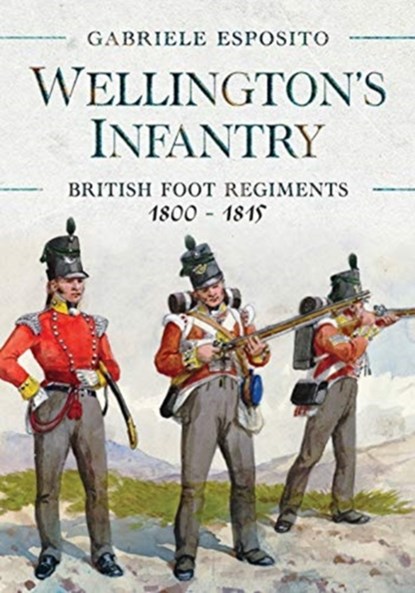 Wellington's Infantry, Gabriele Esposito - Gebonden - 9781526786678