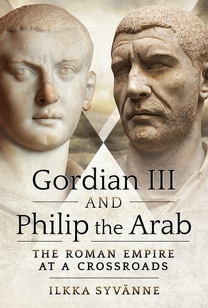Gordian III and Philip the Arab, Ilkka Syvänne - Ebook - 9781526786760