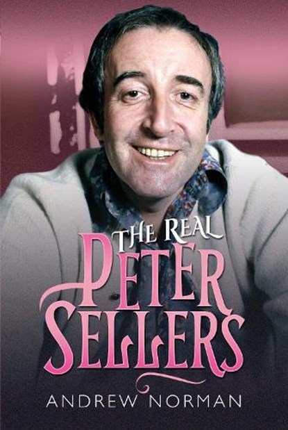 The Real Peter Sellers, Norman Andrew - Gebonden - 9781526786838