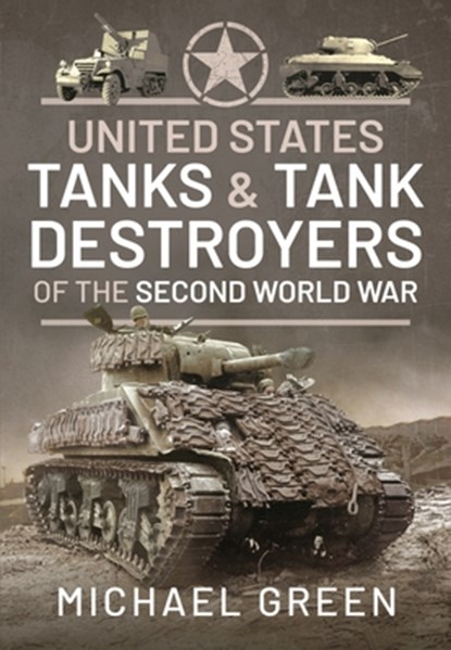 United States Tanks and Tank Destroyers of the Second World War, Green Michael - Gebonden - 9781526787477