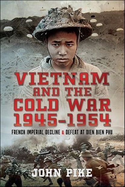 Vietnam and the Cold War 1945–1954, John Pike - Ebook - 9781526789303