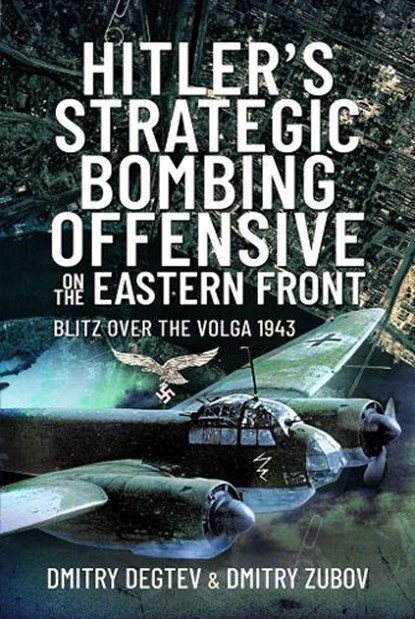 Hitler's Strategic Bombing Offensive on the Eastern Front, Dmitry Degtev ; Dmitry Zubov - Gebonden - 9781526789891