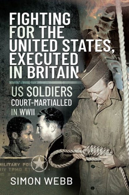 Fighting for the United States, Executed in Britain, Simon Webb - Ebook - 9781526790965