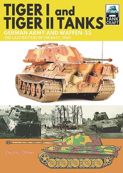 Tiger I and Tiger II Tanks, Dennis Oliver - Paperback - 9781526791221