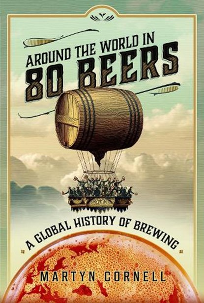 Around the World in 80 Beers, Martyn Cornell - Gebonden - 9781526791467