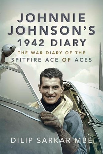 Johnnie Johnson's 1942 Diary, Dilip Sarkar MBE - Gebonden - 9781526791702