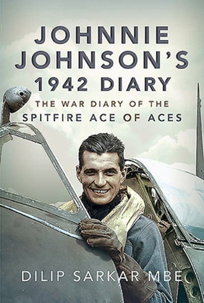 Johnnie Johnson's 1942 Diary, Dilip Sarkar MBE - Gebonden - 9781526791702