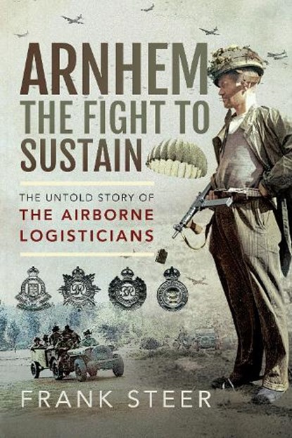 Arnhem: The Fight To Sustain, STEER,  Frank - Paperback - 9781526791931