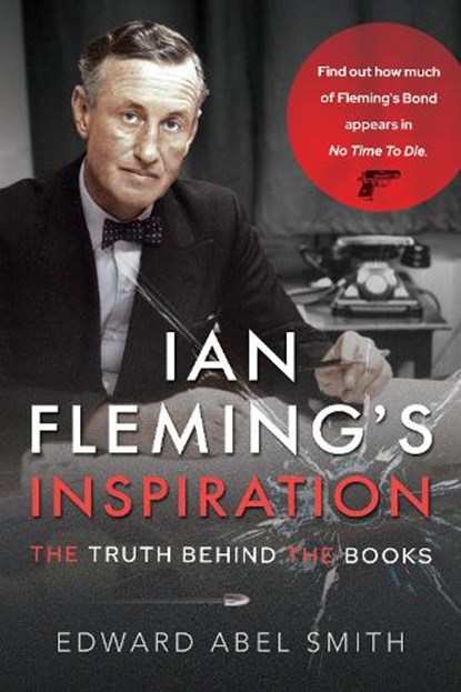 Ian Fleming's Inspiration, Edward Abel Smith - Paperback - 9781526791986
